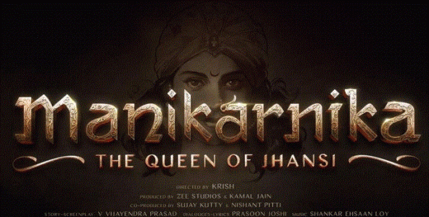 Kangna Ranaut Manikarnika Promotion Strategy, Release Date, Poster, Teaser, Trailer