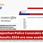 Rajasthan Police Constable Result 2024, Rajasthan Police Recruitment, Constable Exam Results, Rajasthan Police PET, police.rajasthan.gov.in, Rajasthan Police Exam